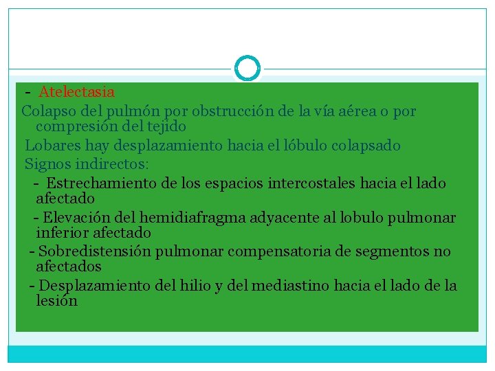 - Atelectasia Colapso del pulmón por obstrucción de la vía aérea o por compresión