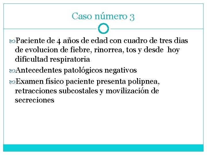 Caso número 3 Paciente de 4 años de edad con cuadro de tres dias