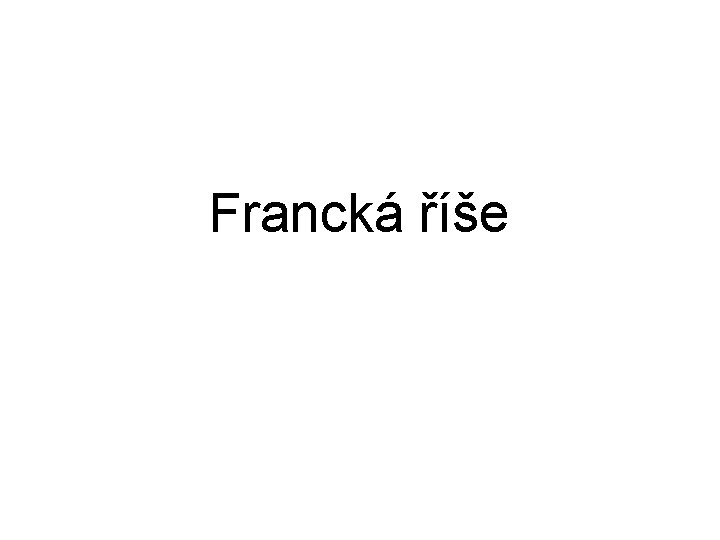 Francká říše Francká říše