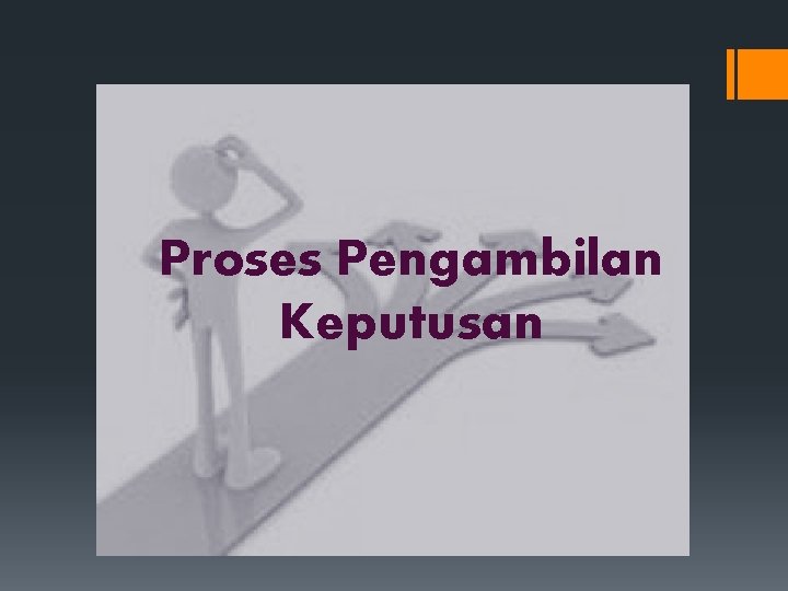 Proses Pengambilan Keputusan 