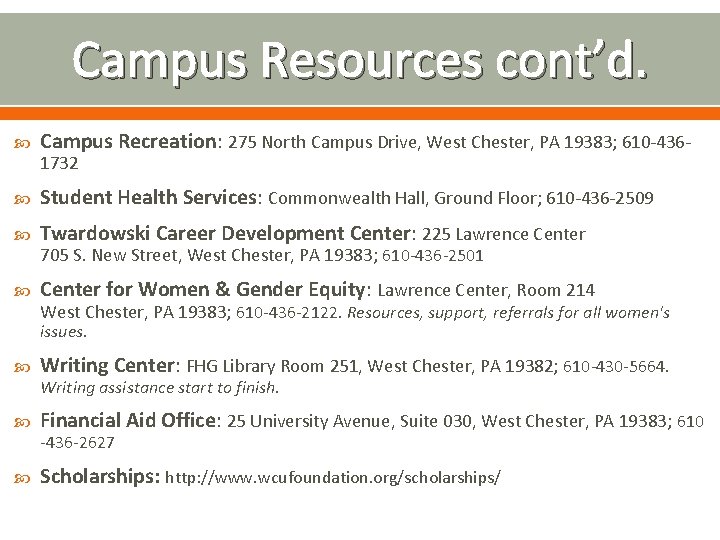 Campus Resources cont’d. Campus Recreation: 275 North Campus Drive, West Chester, PA 19383; 610