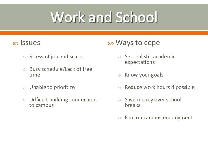 Work and School Issues o Stress of job and school o Busy schedule/Lack of