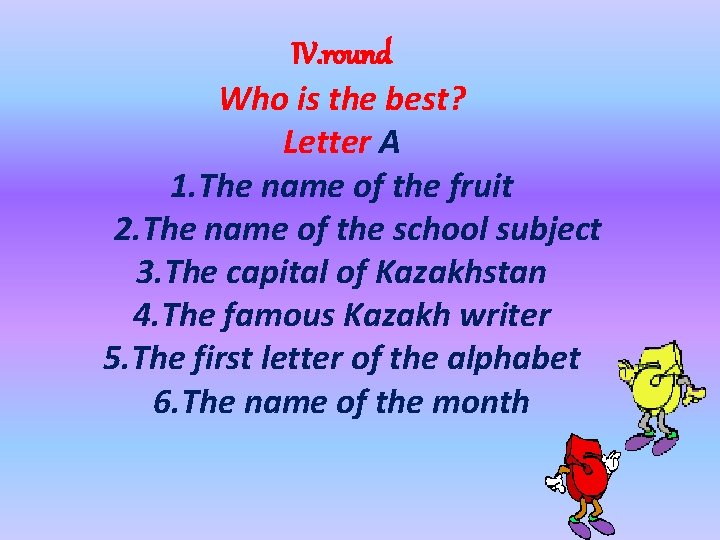 IV. round Who is the best? Letter A 1. The name of the fruit