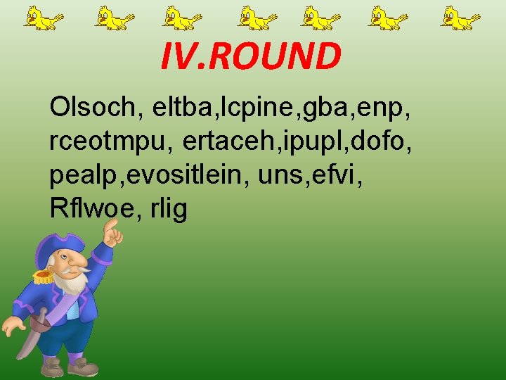 IV. ROUND Olsoch, eltba, lcpine, gba, enp, rceotmpu, ertaceh, ipupl, dofo, pealp, evositlein, uns,