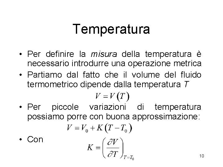 Temperatura • Per definire la misura della temperatura è necessario introdurre una operazione metrica Temperatura • Per definire la misura della temperatura è necessario introdurre una operazione metrica