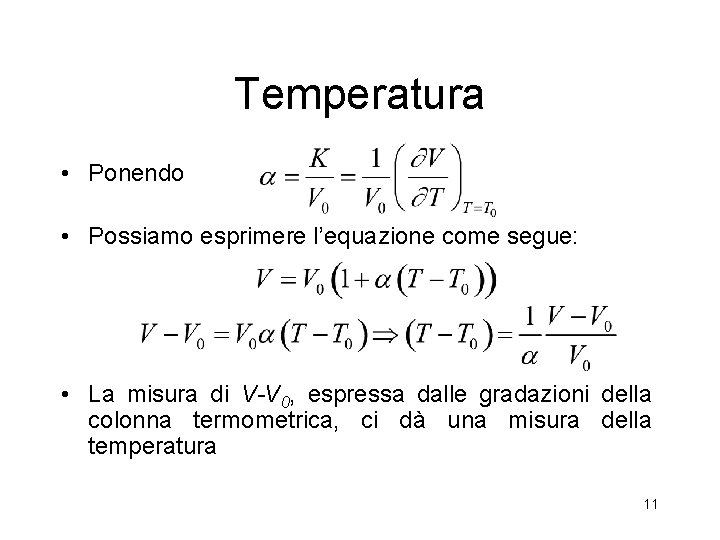 Temperatura • Ponendo • Possiamo esprimere l’equazione come segue: • La misura di V-V Temperatura • Ponendo • Possiamo esprimere l’equazione come segue: • La misura di V-V