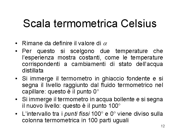 Scala termometrica Celsius • Rimane da definire il valore di • Per questo si Scala termometrica Celsius • Rimane da definire il valore di • Per questo si