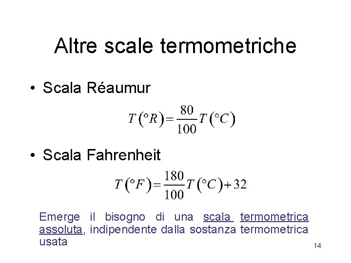 Altre scale termometriche • Scala Réaumur • Scala Fahrenheit Emerge il bisogno di una Altre scale termometriche • Scala Réaumur • Scala Fahrenheit Emerge il bisogno di una