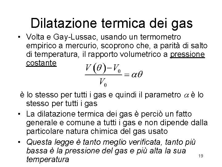 Dilatazione termica dei gas • Volta e Gay-Lussac, usando un termometro empirico a mercurio, Dilatazione termica dei gas • Volta e Gay-Lussac, usando un termometro empirico a mercurio,