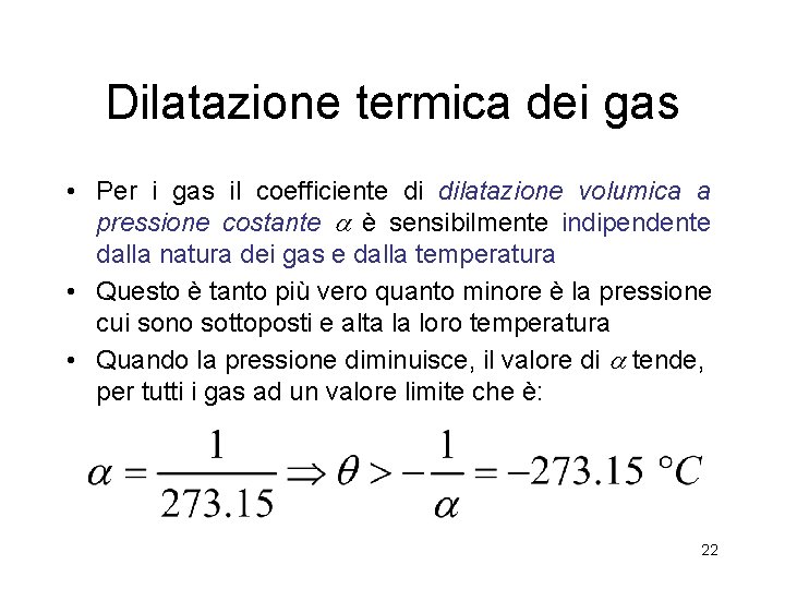 Dilatazione termica dei gas • Per i gas il coefficiente di dilatazione volumica a Dilatazione termica dei gas • Per i gas il coefficiente di dilatazione volumica a