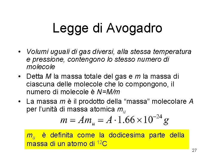 Legge di Avogadro • Volumi uguali di gas diversi, alla stessa temperatura e pressione, Legge di Avogadro • Volumi uguali di gas diversi, alla stessa temperatura e pressione,