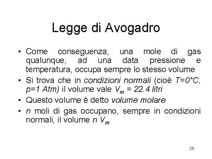 Legge di Avogadro • Come conseguenza, una mole di gas qualunque, ad una data Legge di Avogadro • Come conseguenza, una mole di gas qualunque, ad una data