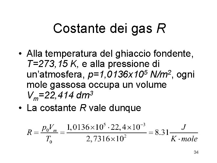 Costante dei gas R • Alla temperatura del ghiaccio fondente, T=273, 15 K, e Costante dei gas R • Alla temperatura del ghiaccio fondente, T=273, 15 K, e
