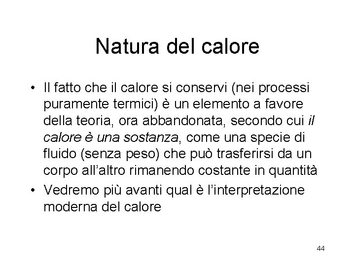 Natura del calore • Il fatto che il calore si conservi (nei processi puramente Natura del calore • Il fatto che il calore si conservi (nei processi puramente