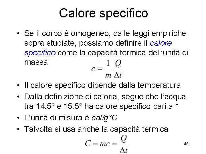 Calore specifico • Se il corpo è omogeneo, dalle leggi empiriche sopra studiate, possiamo Calore specifico • Se il corpo è omogeneo, dalle leggi empiriche sopra studiate, possiamo