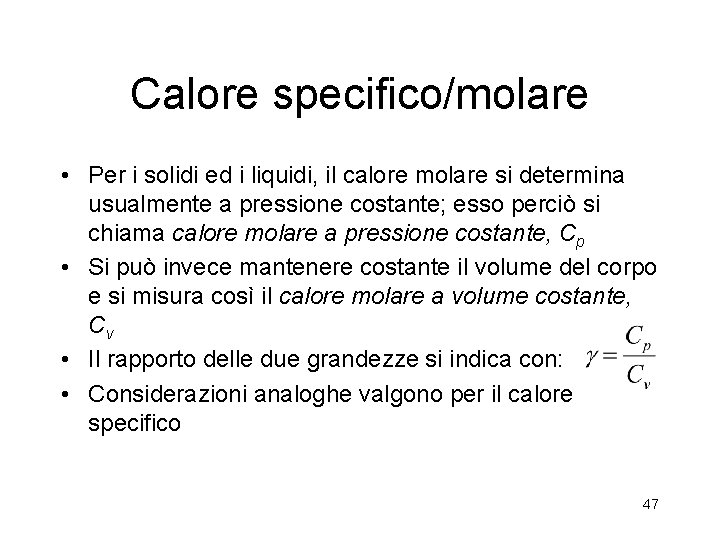 Calore specifico/molare • Per i solidi ed i liquidi, il calore molare si determina Calore specifico/molare • Per i solidi ed i liquidi, il calore molare si determina