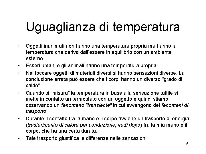 Uguaglianza di temperatura • • • Oggetti inanimati non hanno una temperatura propria ma Uguaglianza di temperatura • • • Oggetti inanimati non hanno una temperatura propria ma