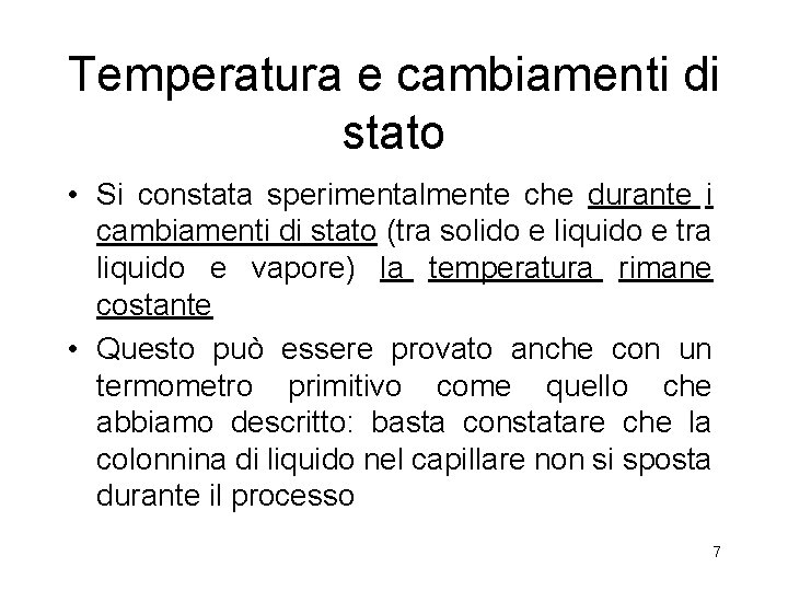 Temperatura e cambiamenti di stato • Si constata sperimentalmente che durante i cambiamenti di Temperatura e cambiamenti di stato • Si constata sperimentalmente che durante i cambiamenti di