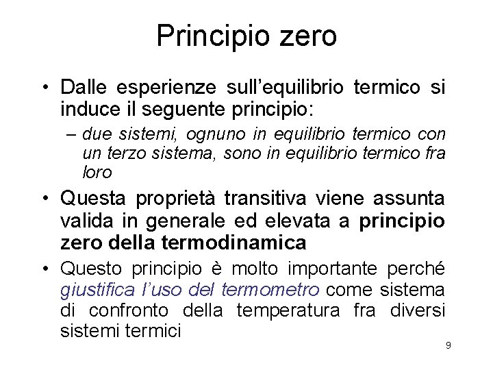 Principio zero • Dalle esperienze sull’equilibrio termico si induce il seguente principio: – due Principio zero • Dalle esperienze sull’equilibrio termico si induce il seguente principio: – due
