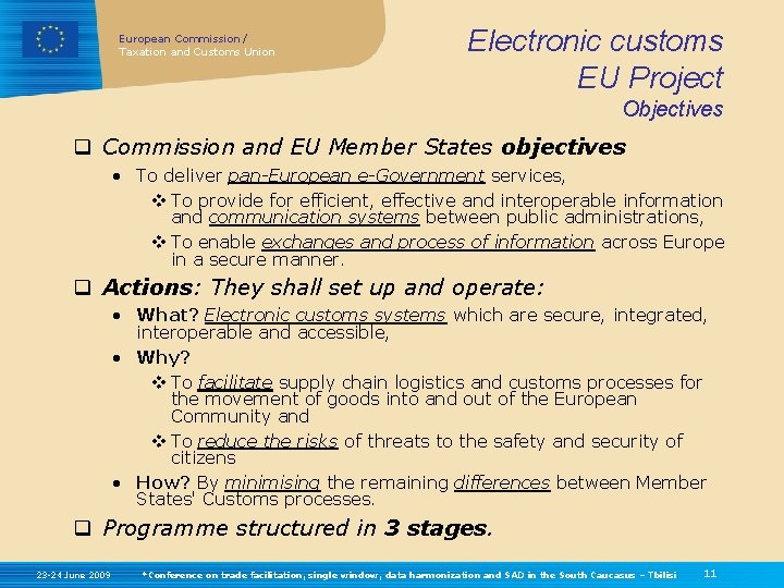 European Commission / Taxation and Customs Union Electronic customs EU Project Objectives q Commission