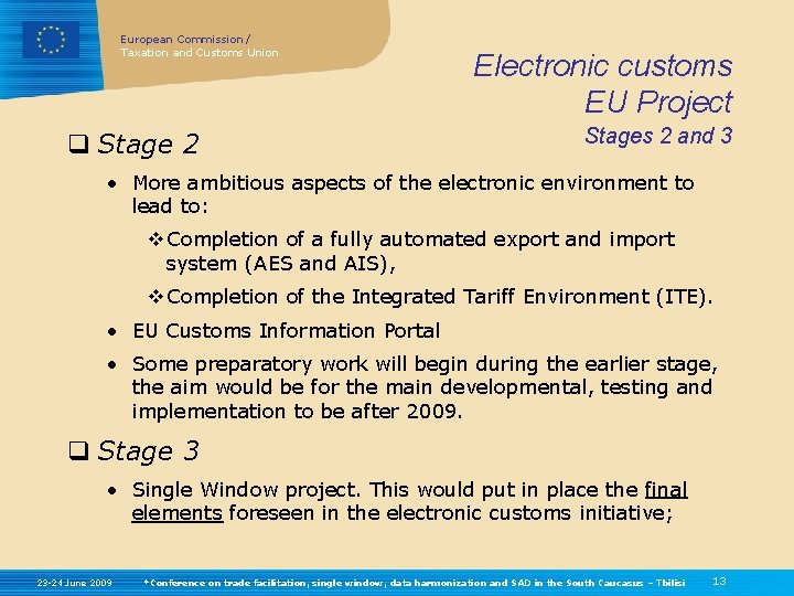 European Commission / Taxation and Customs Union q Stage 2 Electronic customs EU Project