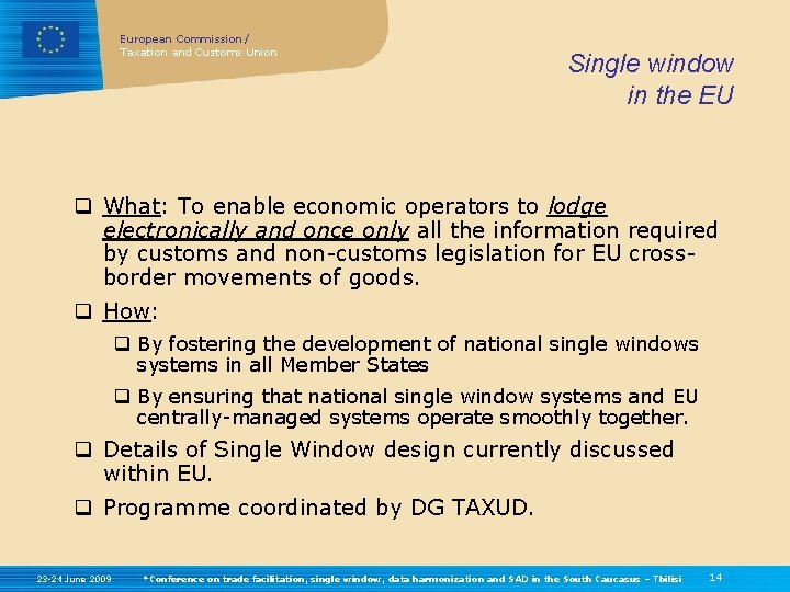 European Commission / Taxation and Customs Union Single window in the EU q What: