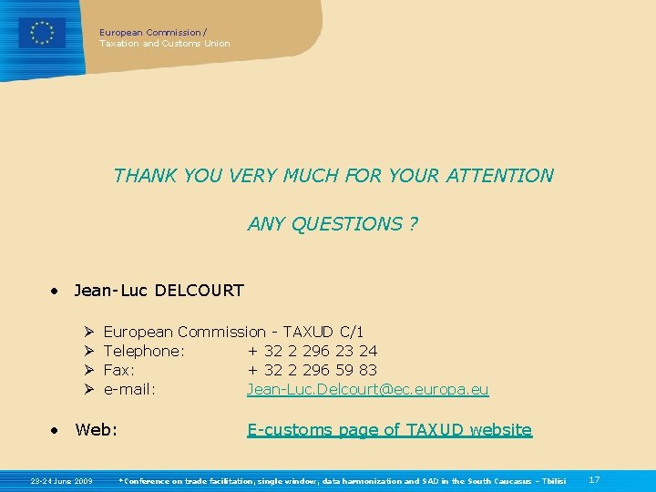 European Commission / Taxation and Customs Union THANK YOU VERY MUCH FOR YOUR ATTENTION