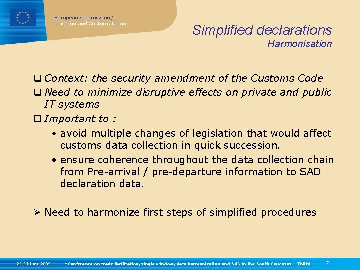 European Commission / Taxation and Customs Union Simplified declarations Harmonisation q Context: the security
