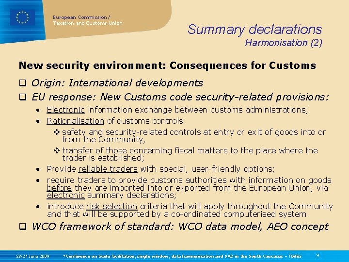 European Commission / Taxation and Customs Union Summary declarations Harmonisation (2) New security environment: