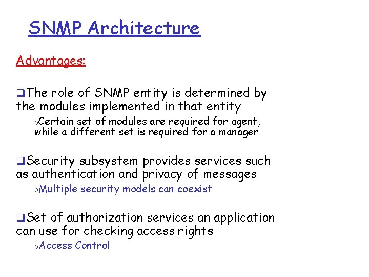 SNMP Architecture Advantages: q. The role of SNMP entity is determined by the modules