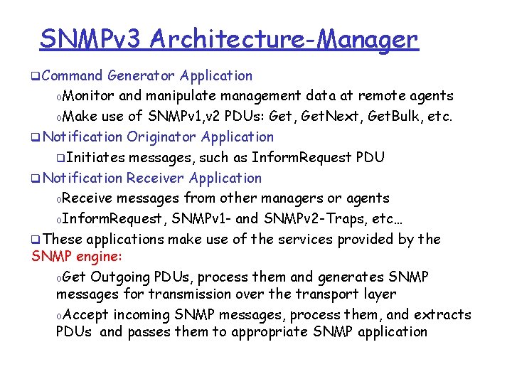 SNMPv 3 Architecture-Manager q. Command Generator Application o. Monitor and manipulate management data at