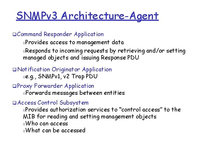 SNMPv 3 Architecture-Agent q. Command Responder Application o. Provides access to management data o.