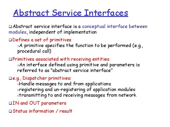 Abstract Service Interfaces q. Abstract service interface is a conceptual interface between modules, independent