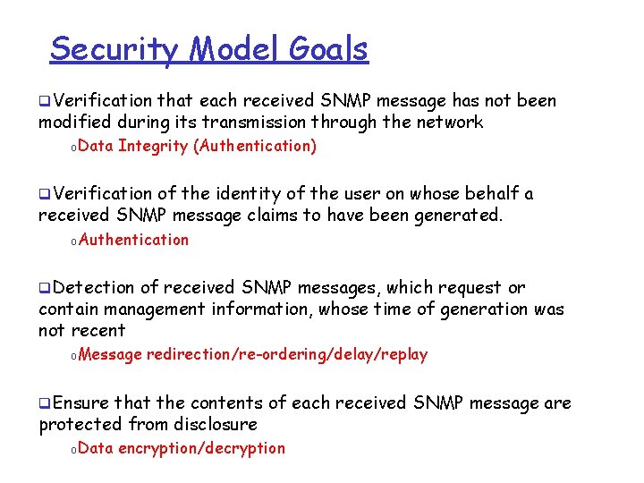 Security Model Goals q. Verification that each received SNMP message has not been modified