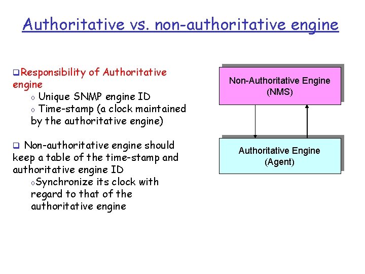 Authoritative vs. non-authoritative engine q. Responsibility of Authoritative engine o Unique SNMP engine ID