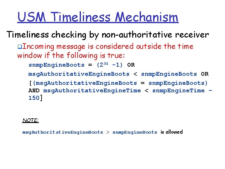 USM Timeliness Mechanism Timeliness checking by non-authoritative receiver q. Incoming message is considered outside