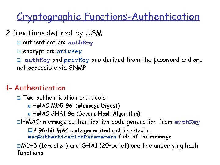 Cryptographic Functions-Authentication 2 functions defined by USM authentication: auth. Key q encryption: priv. Key
