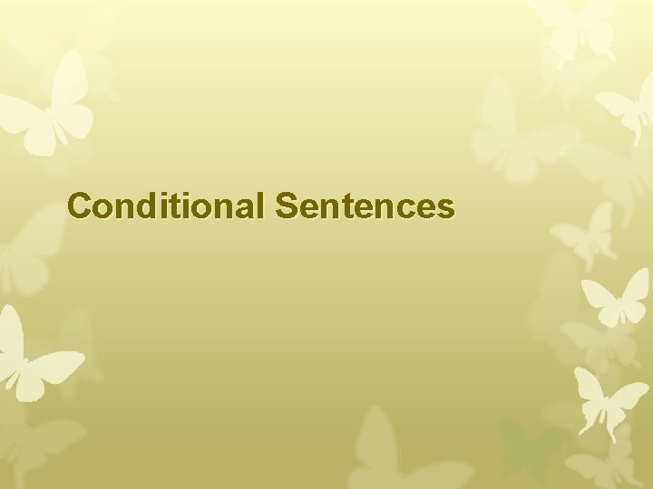 Conditional Sentences Conditional Sentences
