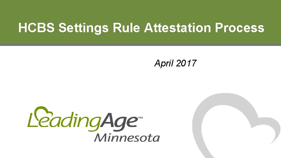 HCBS Settings Rule Attestation Process April 2017 