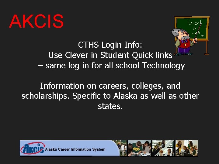 AKCIS CTHS Login Info: Use Clever in Student Quick links – same log in