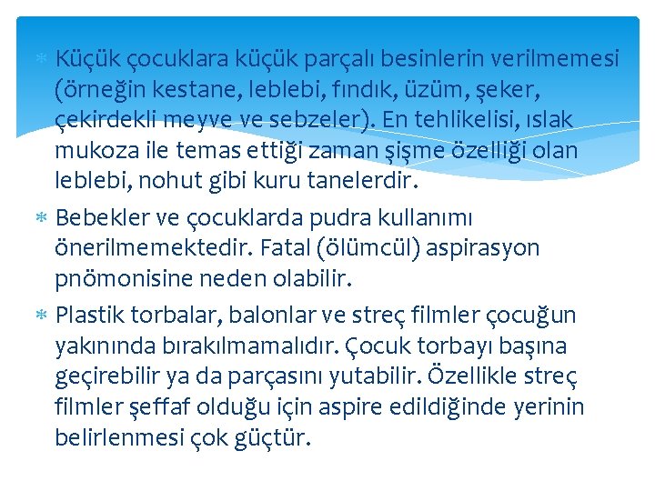  Küçük çocuklara küçük parçalı besinlerin verilmemesi (örneğin kestane, leblebi, fındık, üzüm, şeker, çekirdekli