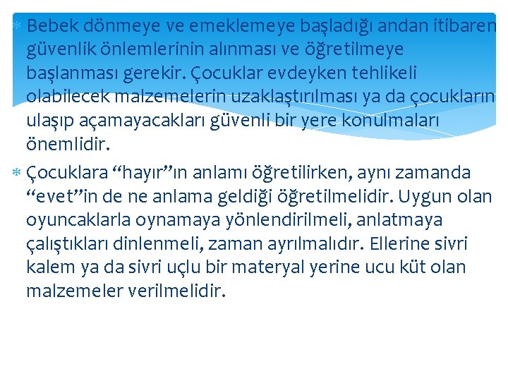  Bebek dönmeye ve emeklemeye başladığı andan itibaren güvenlik önlemlerinin alınması ve öğretilmeye başlanması