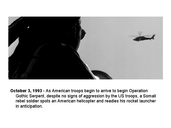 October 3, 1993 - As American troops begin to arrive to begin Operation Gothic