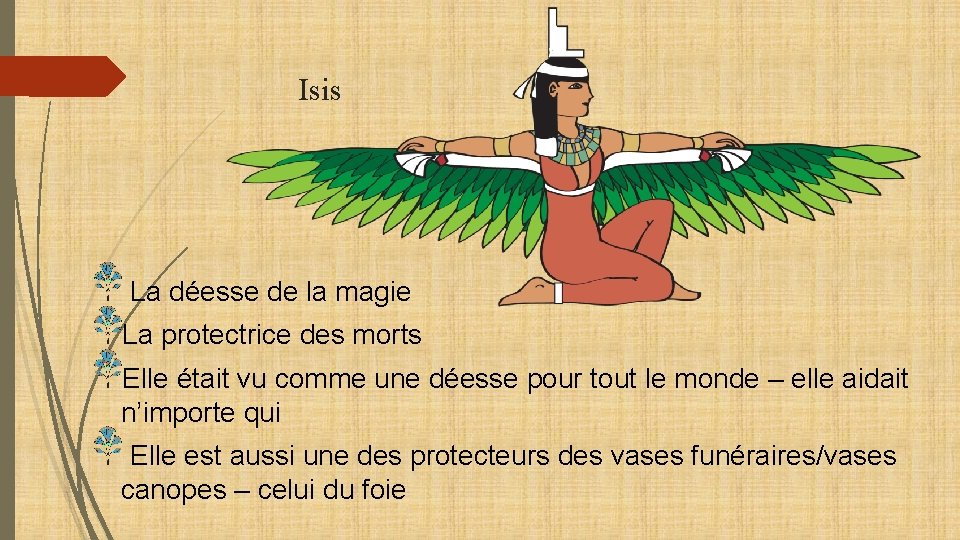 Isis La déesse de la magie La protectrice des morts Elle était vu comme