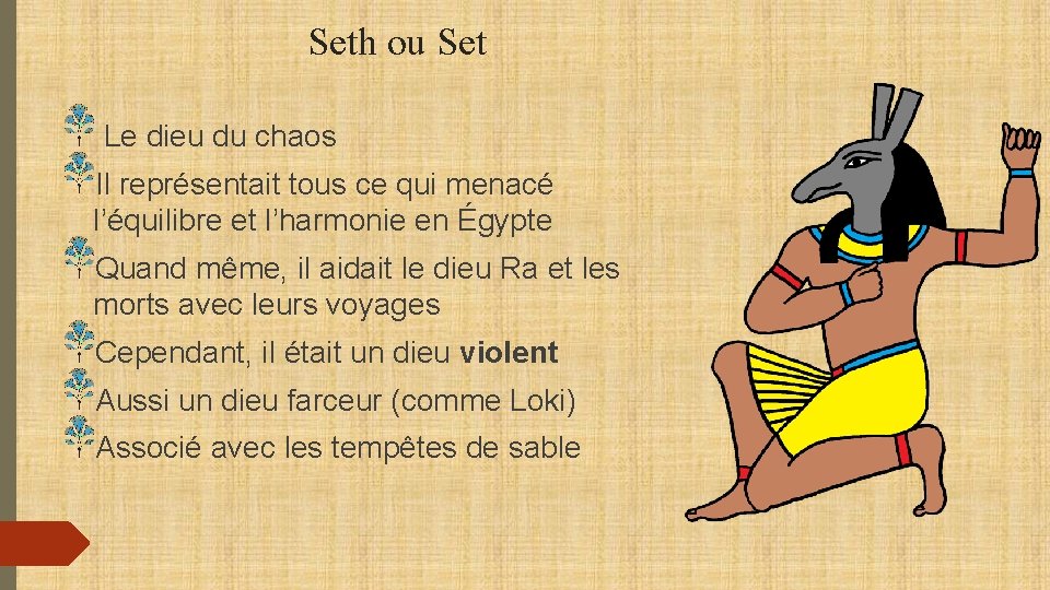 Seth ou Set Le dieu du chaos Il représentait tous ce qui menacé l’équilibre