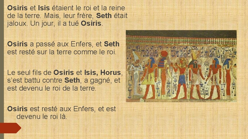 Osiris et Isis étaient le roi et la reine de la terre. Mais, leur