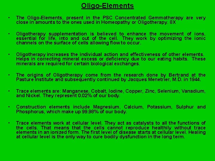 Oligo-Elements • The Oligo-Elements, present in the PSC Concentrated Gemmotherapy are very close in