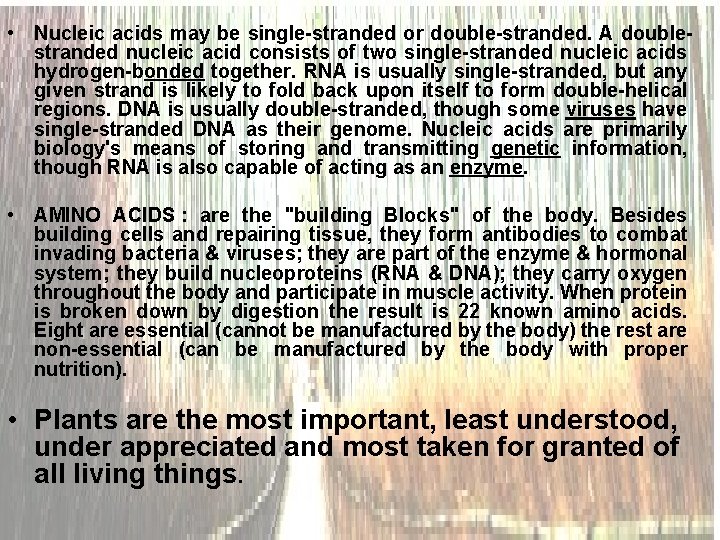  • Nucleic acids may be single-stranded or double-stranded. A doublestranded nucleic acid consists