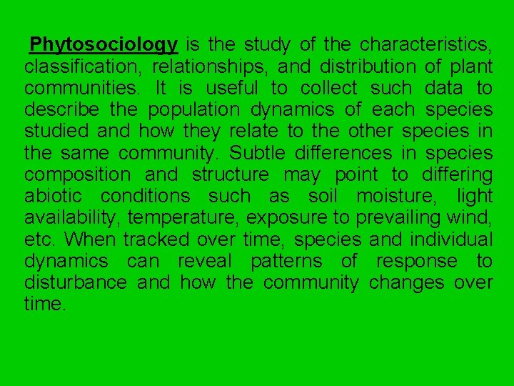 Phytosociology is the study of the characteristics, classification, relationships, and distribution of plant