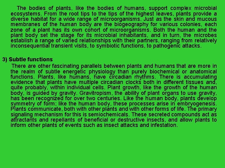  The bodies of plants, like the bodies of humans, support complex microbial ecosystems.